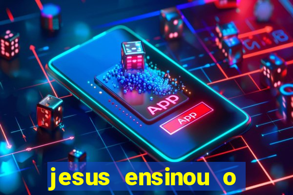 jesus ensinou o segredo da prosperidade